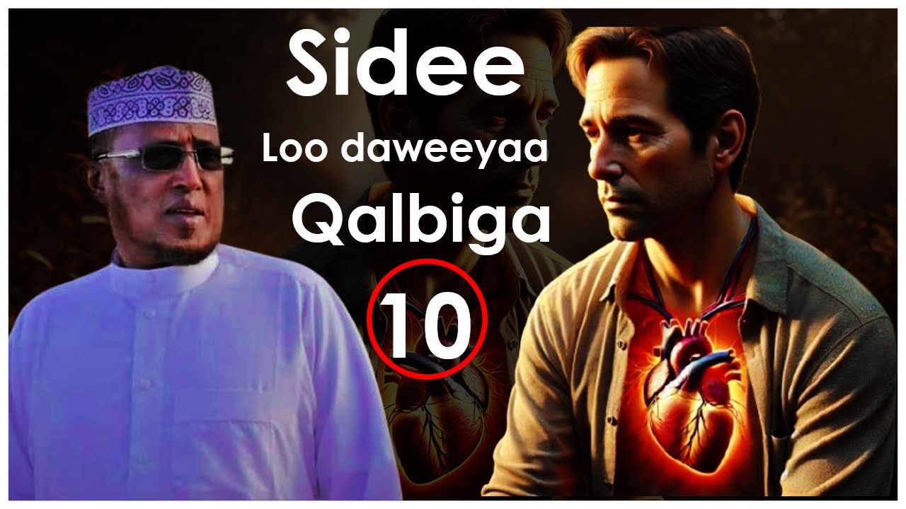 Sidee qalbiga loo daweeyaa iyo 10 arimood oo qalbiga jilciya sheekh dirir