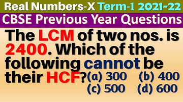 The LCM of two numbers is 2400. Which of the following cannot be their HCF? | Real Number | Class 10