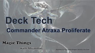 Deck Tech - Commander Atraxa Proliferate  - Magic Things with Alejandro The Ultimate 1250 Atraxa Edh Commander Deck Proliferate Dominate Magic The Gathering