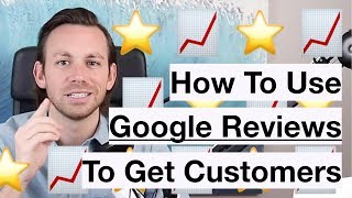 How To Use Google Reviews To Get MORE Customers (advanced)