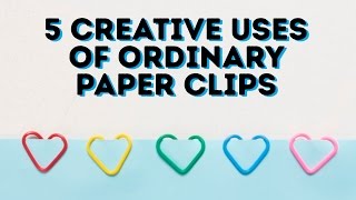5 creative ways with ordinary paper clips l 5MINUTE CRAFTS