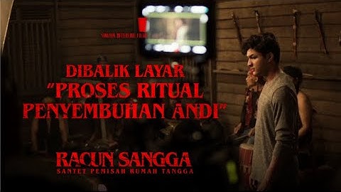INTIP PROSES DI BALIK RITUAL PENYEMBUHAN ANDI DI FILM RACUN SANGGA! | BEHIND THE SCENE