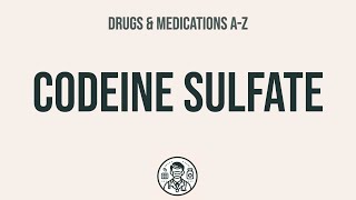 How to use Codeine Sulfate - Explain Uses,Side Effects,Interactions