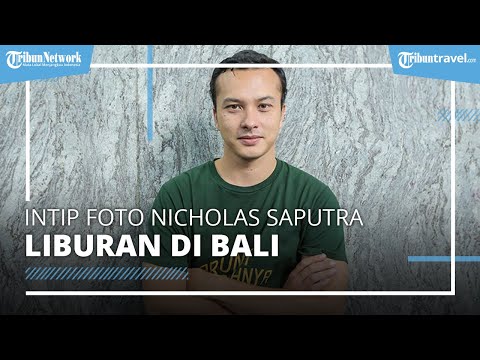 Nicholas Saputra Trending di Twitter, Intip Foto-fotonya saat Liburan di Bali
