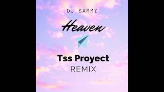 DJ SAMMY - HEAVEN (TSS PROYECT RMX) 2012