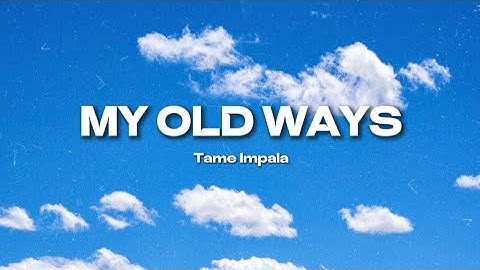 Tame Impala - My Old Ways (Official Lyrics Video) | Deadbeats album by Tame Impala