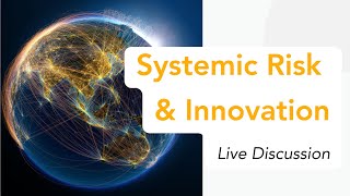 Systemic Risks and Innovation: Live Discussion