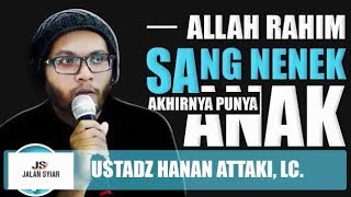 ALLAH RAHIM-Sang Nenek Akhirnya Punya Anak-Ustadz Hanan Attaki