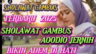 TERBARU 2025  ‼️ SHOLAWAT GAMBUS AUDIO JERNIH BIKIN ADEM DI HATI ‼️