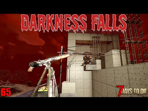 7 Days To Die - Darkness Falls EP65 - It&rsquo;s Go Time! (Alpha 19)