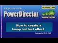 PowerDirector - How to create a bump out text effect