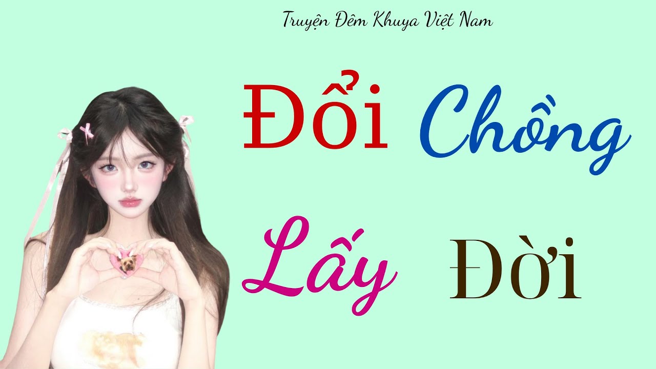 Truyện Thầm Kín Hay Nhất 2025 - Có Những Điều Thay Đổi Mãi Mãi || Kể Chuyện Đêm Khuya Ngủ Ngon