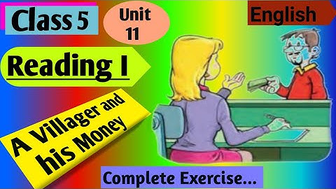 Class 5 English Unit 11 | Reading I A Villager And His Money | Complete Exercise