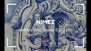 Nimez - Meditate (ft. Drama B & J100 ) ( Original Mix )