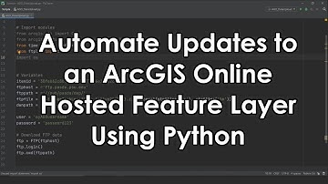 Automate Updates to an ArcGIS Online Hosted Feature Layer Using Python