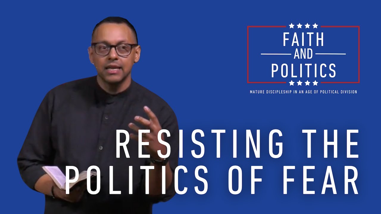Resisting the Politics of Fear | Faith and Politics Series | Pastor Rich Villodas