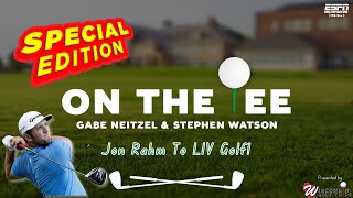 On The Tee SPECIAL EDITION: Jon Rahm to LIV!