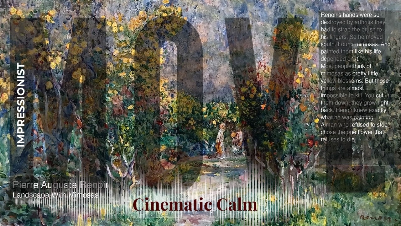 Move - Cinematic Calm with Impressionist | Auguste Renoir · Landscape With Mimosas & others