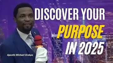 Discover Your Purpose in 2025 Apostle Michael Orokpo #apostlemichaelorokpo #purposedriven #prayer