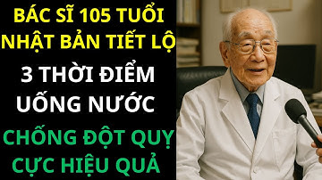 3 THỜI ĐIỂM uống nước giúp NGỪA ĐỘT QUỴ: Bác sĩ Nhật Bản khuyên ai cũng nên làm