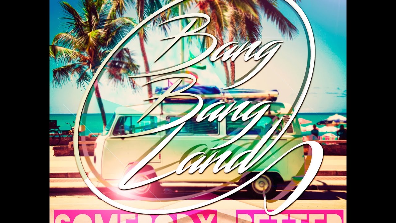 BANG BANG LAND - Somebody Better