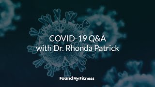 COVID-19 Q&A #1 with Rhonda Patrick, Ph.D.