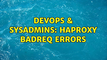 DevOps & SysAdmins: haproxy BADREQ errors (4 Solutions!!)