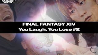 You Laugh, You Lose #2 [FFXIV Edition]