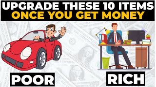 Once You Get Money Upgrade These 10 Things Immediately