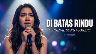 Di Batas Rindu  Vioners  Slow Rock Modern Pop Alternative Emosional Original Song Vioners 