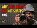 Why your photos are not sharp by klr the photo guru