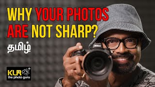 Why your photos are not sharp? by KLR the photo guru