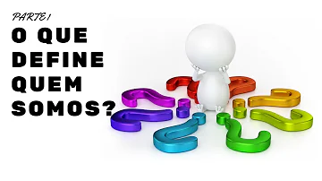 O que fazemos define quem somos?