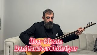 İlker Gürsan-Beni bu dert öldürüyor Resimi