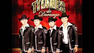 Te Conquistare - Los Titanes De Durango