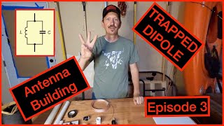 Antenna Build Series 3  Trapped Dipole