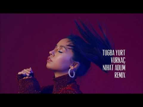 Tuğba Yurt - Vurkaç (Nihat Adlim Remix)