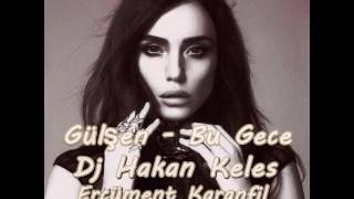 Gülşen   Bu Gece  Hakan Keles Remix   YouTube Resimi