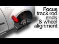 Ford Focus Mk2: Track rod ends and simple wheel alignment