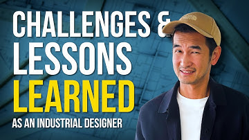 Challenges & Lessons Learned as an Industrial Designer