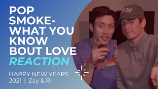 POP SMOKE - WHAT YOU KNOW BOUT LOVE REACTION || ZAY & RI