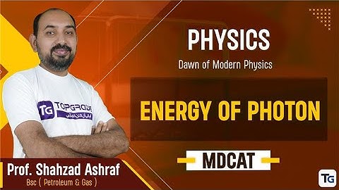 65. Physics | Dawn of Modern Physics | Energy of Photon - 14.1 | MDCAT