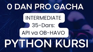 PYTHON BO`YICHA 0 DAN PRO GACHA // INTERMEDIATE  // 35-dars // #programming #datascience #ai