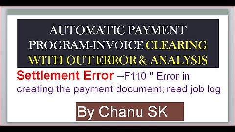 (F110) "Automatic payment Program error" -Error in creating the payment document; read job log