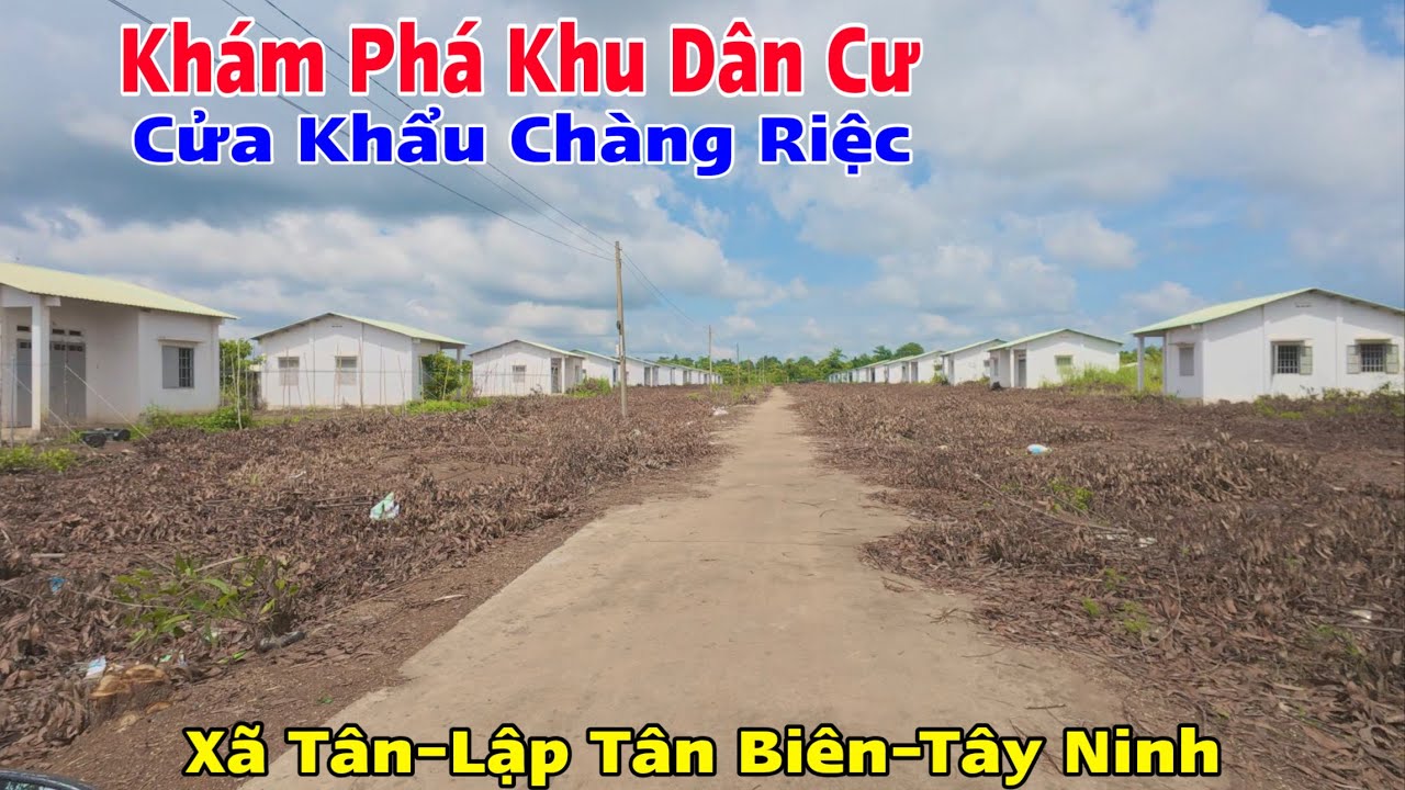 Lần Đầu Tiên Mình Đến Với Khu Dân Cư Cửa Khẩu Chàng Riệc Thuộc Ấp Tân Khai, Xã Tân Lập Tân Biên