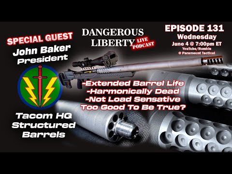 Dangerous Liberty Ep131 - Special Guest John Baker President of Tacom HQ Structured Barrels With
