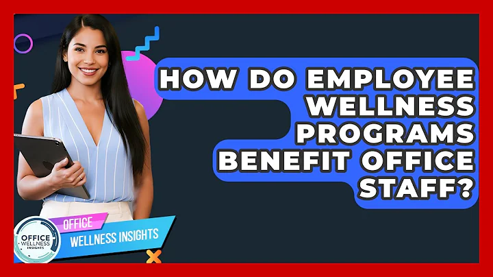 How Do Employee Wellness Programs Benefit Office Staff? - Office Wellness Insights