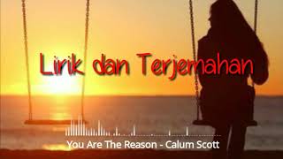 You Are The Reason - Calum Scott (Lirik dan Terjemahan Bahasa Indonesia)