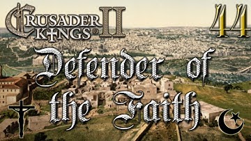 Defender of the Faith #44 - Crusader Kings 2 - The Reapers Due