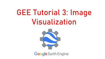 Google Earth Engine Tutorial 3: Visualizing Satellite Image